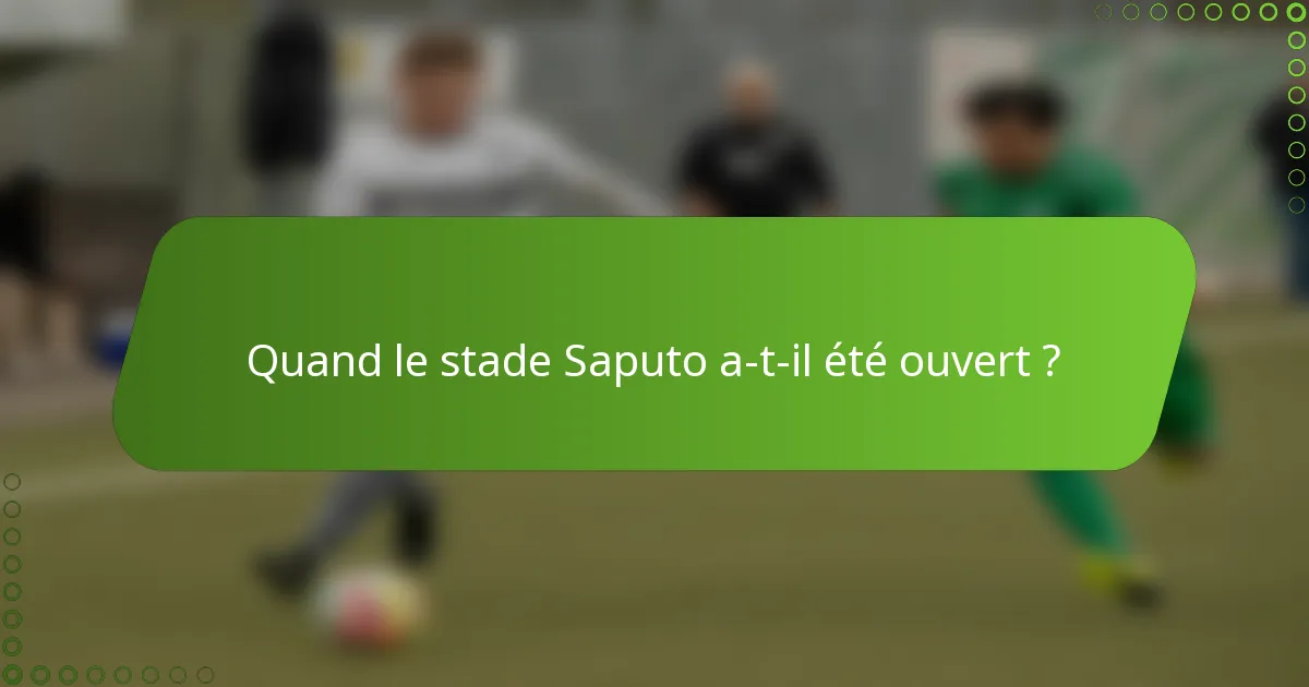 Quand le stade Saputo a-t-il été ouvert ?