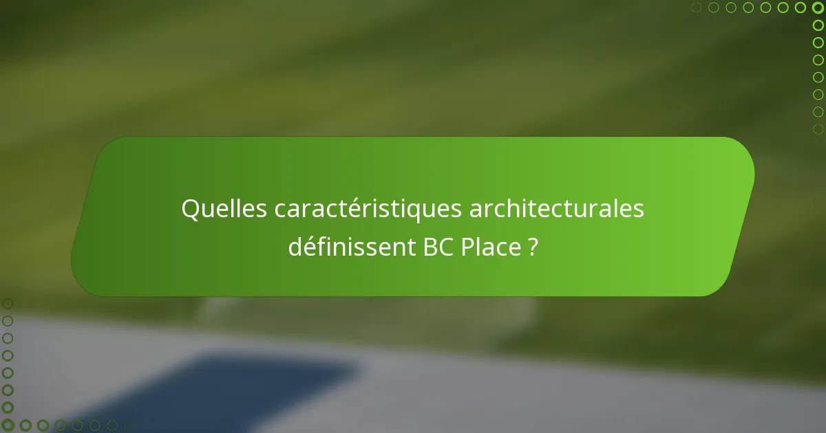 Quelles caractéristiques architecturales définissent BC Place ?